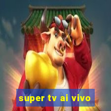 super tv ai vivo